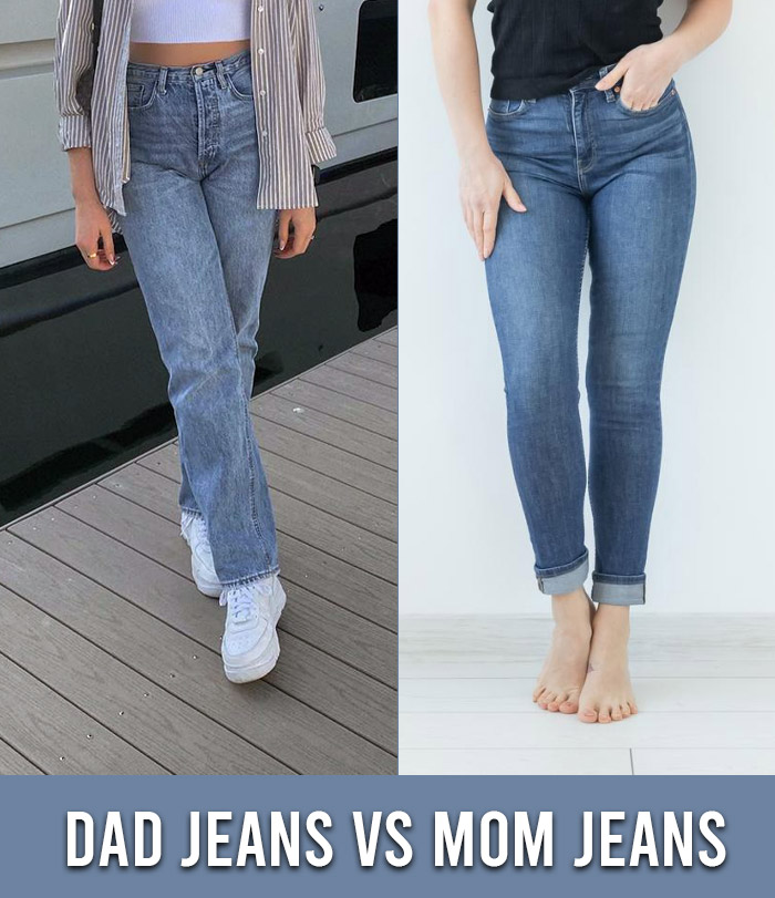 Dad Jeans vs Mom Jeans